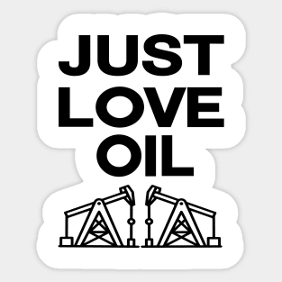 Just love Oil just stop oil Sticker